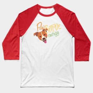 PawSitive energy! Baseball T-Shirt